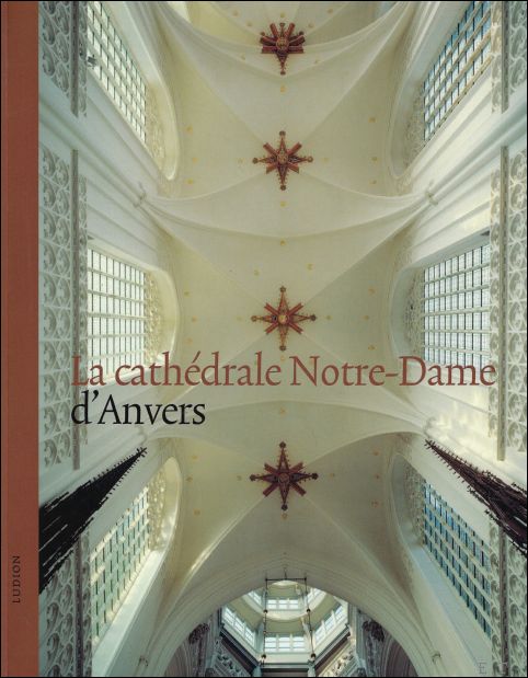 Patrick De Rynck ; Cecile Krings ; Marie-Francoise Dispa : traduction) - La Cathdrale Notre-Dame d'Anvers