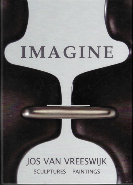 Maurice Stassen ; John Dummer e.a. fotografie - Jos van Vreeswijk : Imagine : Sculptures - Paintings