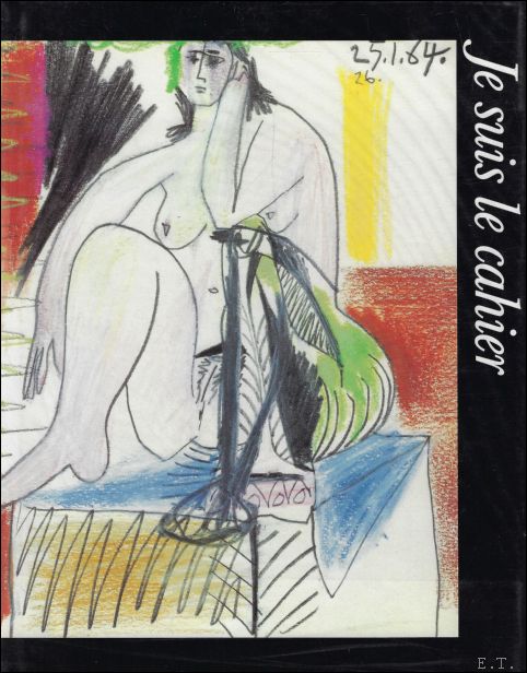 Glimcher, Marc und Arnold - Je suis le cahier : Die Skizzenbcher Pablo Picassos