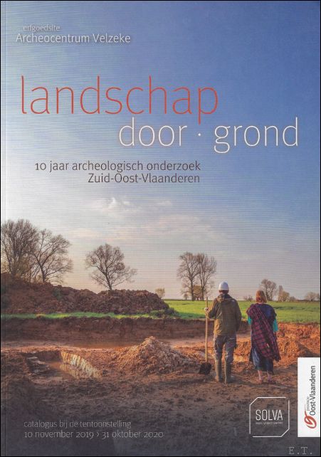 Coll. - Landschap Doorgrond. Tien jaar archeologisch onderzoek in Zuid-Oost-Vlaanderen