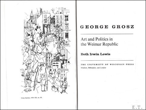 Beth Irwin Lewis ; - George Grosz: art and politics in the Weimar Republic