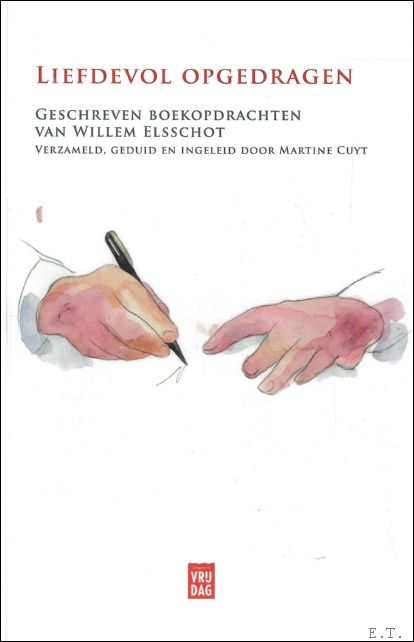 Martine Cuyt - Liefdevol opgedragen : Geschreven boekopdrachten van Willem Elsschot