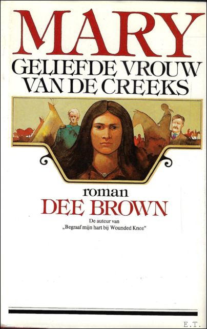 Brown, Dee - Mary - geliefde vrouw van de Creeks