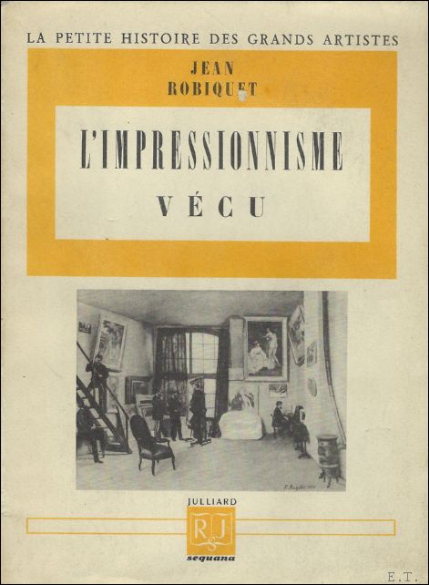 ROBIQUET, JEAN. - IMPRESSIONNISME. VECU.