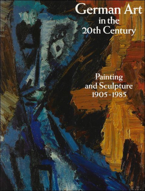 Christos M. Joachimides - German Art in the Twentieth Century : Painting and Sculpture, 1905-1985