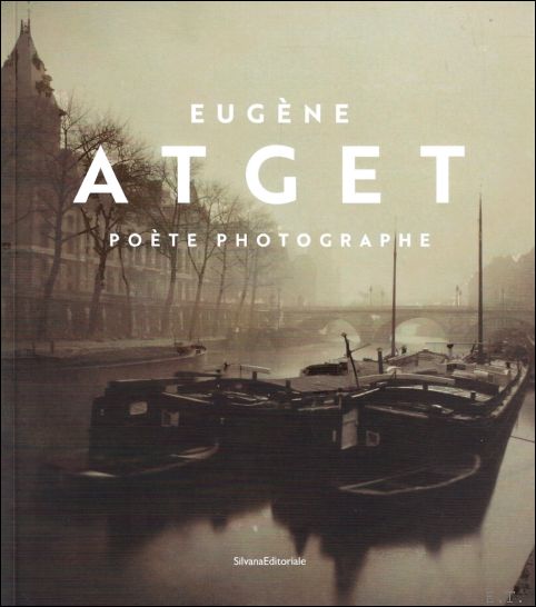 Philippe Buisson ; Christophe-Luc Robin ; Anne de Mondenard - EUGNE ATGET : Pote, photographe