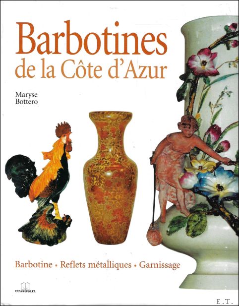 Maryse Bottero ; Michel Duris - Barbotines de la Cte d'Azur : Barbotine, Reflets mtalliques, Garnissage