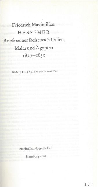 HESSEMER, FRIEDRICH MAXIMILIAN. - BRIEFE SEINER REISE NACH ITALIEN, MALTA UND AGYPTEN 1827 - 1830. ( Bande 1).