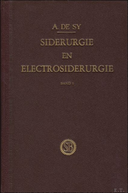 DE SY, ALBERT. - SIDERURGIE EN ELECTROSIDERURGIE. ( 2 delen).