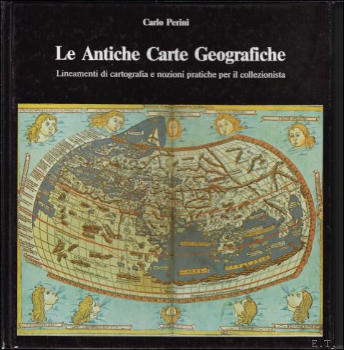 PERINI, CARLO. - LE ANTICHE CARTE GEOGRAFICHE.