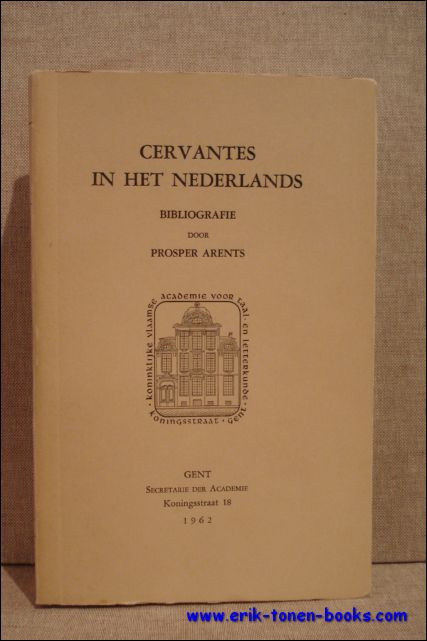 ARENTS, PROSPER. - CERVANTES IN HET NEDERLANDS. (opdracht en gesigneerd)