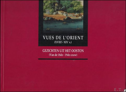 N/A. - GEZICHTEN UIT HET OOSTEN ( VAN DE 18de - 19de EEUW)/ VUES DE L' ORIENT ( XVIIIe - XIXe SIECLE)