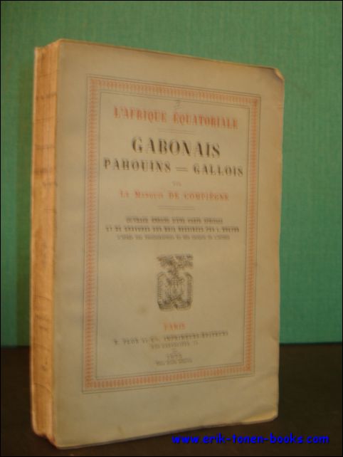LE MARQUIS DE COMPIEGE. - AFRIQUE EQUATORIALE: GABONAIS - PAHOUINS - GALLOIS.