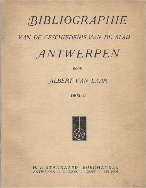 VAN LAAR, ALBERT. - BIBLIOGRAPHIE VAN DE GESCHIEDENIS VAN DE STAD ANTWERPEN. ( DEEL II).