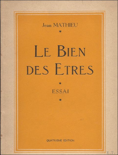 MATHIEU, JEAN. - LES BIEN DES ETRES. ESSAI.