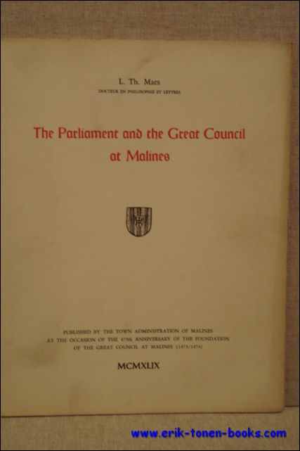 MAES, L.T. - THE PARLIAMENT AND THE GREAT COUNCIL AT MALINES.