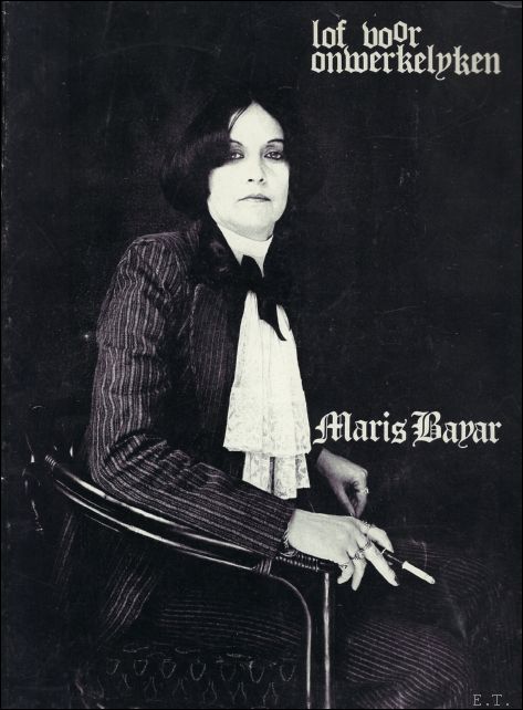 BAYAR, MARIS. - LOF VOOR ONWERKELIJKEN.