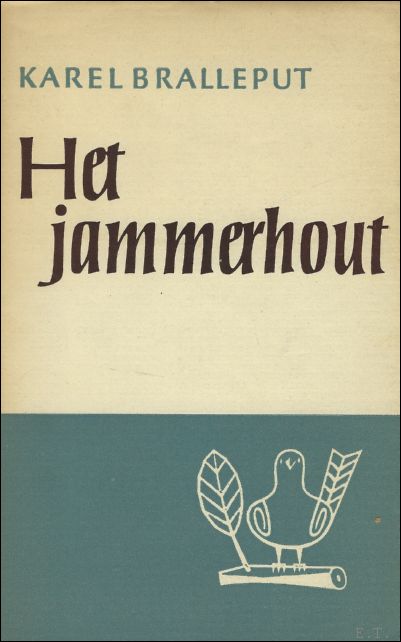 BRALLEPUT, KAREL. - HET JAMMERHOUT.