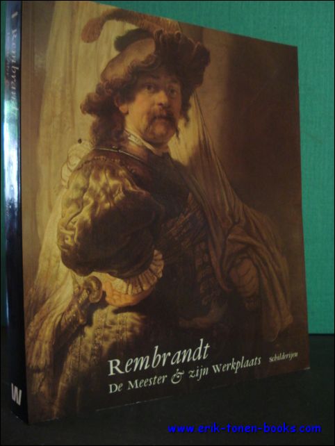 BROWN, CHRISTOPHER/ KELCH, JAN/ VAN THIEL, PIETER; - Rijksmuseum Amsterdam - Rembrandt, de Meester & zijn Werkplaats.