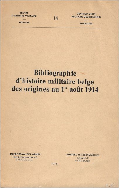 N/A. - BIBLIOGRAPHIE D' HISTOIRE MILITAIRE BELGE DES ORIGINES AU 1er AOUT 1914.