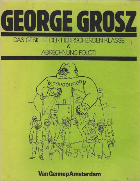 N/A. - GEORGE GROSZ. DAS GESICHT DER HERRSCHENDEN KLASSE & ABRECHNUNG FOLGT!