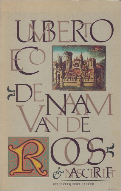 ECO, Umberto/ THUIN, Jenny (vertal.) en DE VOOGD, Pietha (vertal.). - DE NAAM VAN DE ROOS + NASCHRIFT.