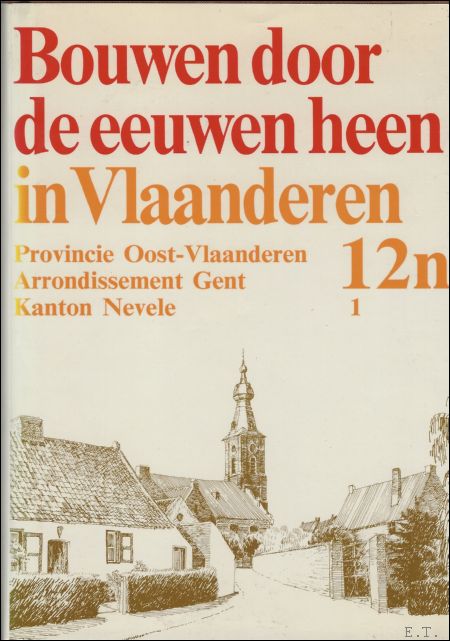 N/A. - BOUWEN DOOR DE EEUWEN HEEN IN VLAANDEREN. 12n1. Provincie Oost - Vlaanderen. Arrondisement Gent. Kanton Nevele