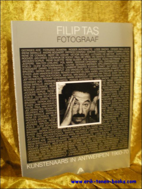 N/A. - FILIP TAS. FOTOGRAAF, Kunstenaars in Antwerpen 1960 - 1970.