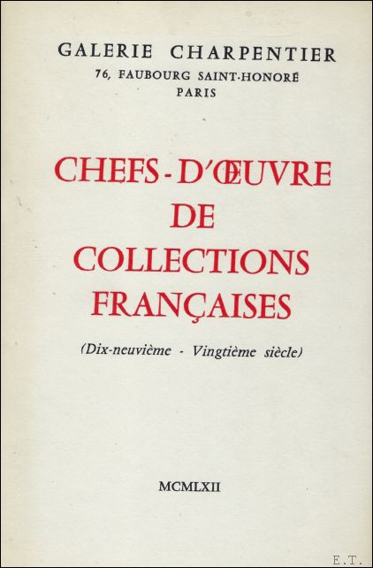 CATALOGUE. - CHEFS D' OEUVRE DE COLLECTIONS FRANCAISES. (DIX - NEUVIEME - VINGTIEME SIECLE)